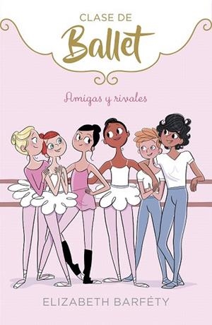 AMIGAS Y RIVALES (CLASE DE BALLET 1) | 9788417460402 | BARFETY, ELIZABETH | Llibreria Drac - Librería de Olot | Comprar libros en catalán y castellano online