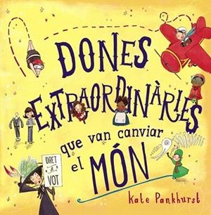 DONES EXTRAORDINÀRIES QUE VAN CANVIAR EL MÓN | 9788448946357 | PANKHURST, KATE | Llibreria Drac - Librería de Olot | Comprar libros en catalán y castellano online