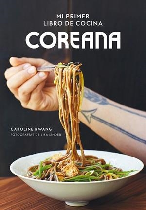 MI PRIMER LIBRO DE COCINA COREANA | 9788416890804 | HWANG, CAROLINE; LINDER, LISA | Llibreria Drac - Librería de Olot | Comprar libros en catalán y castellano online