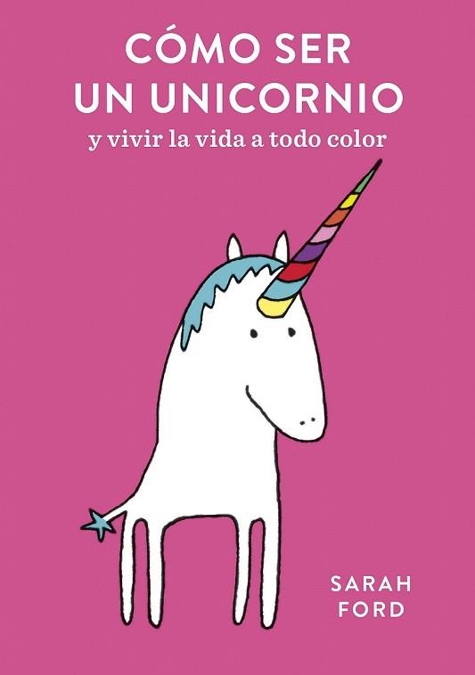 CÓMO SER UN UNICORNIO | 9788408192299 | FORD, SARAH | Llibreria Drac - Llibreria d'Olot | Comprar llibres en català i castellà online