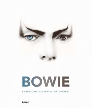 BOWIE. LA HISTORIA ILUSTRADA | 9788417254667 | GILBERT, PAT | Llibreria Drac - Librería de Olot | Comprar libros en catalán y castellano online