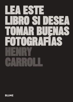 LEA ESTE LIBRO SI DESEA TOMAR BUENAS FOTOGRAFÍAS (2018) | 9788417492205 | CARROLL, HENRY | Llibreria Drac - Librería de Olot | Comprar libros en catalán y castellano online