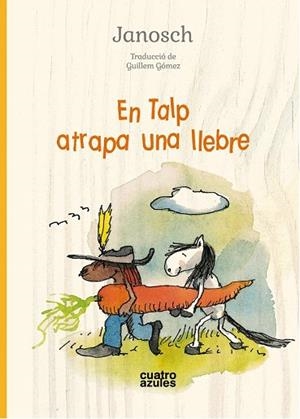 EN TALP ATRAPA UNA LLEBRE | 9788494904813 | JANOSCH | Llibreria Drac - Librería de Olot | Comprar libros en catalán y castellano online