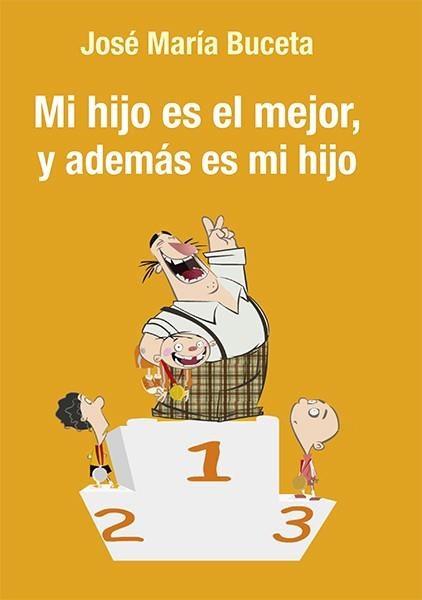 MI HIJO ES EL MEJOR, Y ADEMÁS ES MI HIJO | 9788490853962 | BUCETA FERNÁNDEZ, JOSÉ MARÍA | Llibreria Drac - Librería de Olot | Comprar libros en catalán y castellano online