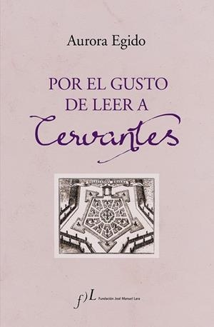 POR EL GUSTO DE LEER A CERVANTES | 9788417453039 | EGIDO, AURORA | Llibreria Drac - Librería de Olot | Comprar libros en catalán y castellano online