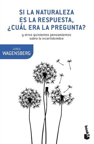 SI LA NATURALEZA ES LA RESPUESTA, ¿CUÁL ERA LA PREGUNTA? | 9788490665770 | WAGENSBERG, JORGE | Llibreria Drac - Librería de Olot | Comprar libros en catalán y castellano online