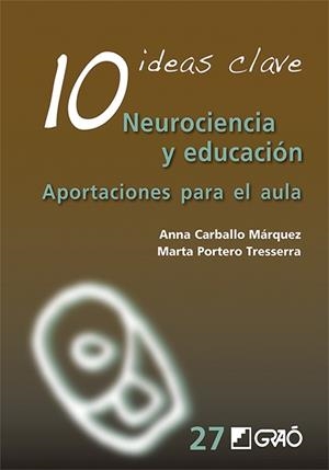 10 IDEAS CLAVE. NEUROCIENCIA Y EDUCACIÓN | 9788499808536 | CARBALLO MÁRQUEZ, ANNA/PORTERO TRESSERRA, MARTA | Llibreria Drac - Librería de Olot | Comprar libros en catalán y castellano online