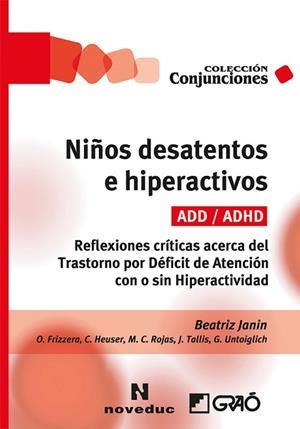 NIÑOS DESATENTOS E HIPERACTIVOS (ADD/ADHD) | 9788499806709 | FRIZZERA, OLVALDO TULIO/HEUSER, CARMEN/JANIN, BEATRIZ/ROJAS, MARÍA CRISTINA/TALLIS, JAIME/UNTOIGLICH | Llibreria Drac - Librería de Olot | Comprar libros en catalán y castellano online