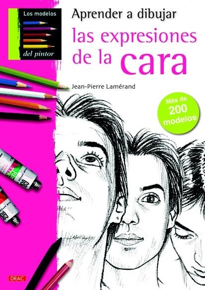 APRENDER A DIBUJAR LAS EXPRESIONES DE LA CARA | 9788498742428 | LAMÉRAND, JEAN-PIERRE | Llibreria Drac - Librería de Olot | Comprar libros en catalán y castellano online
