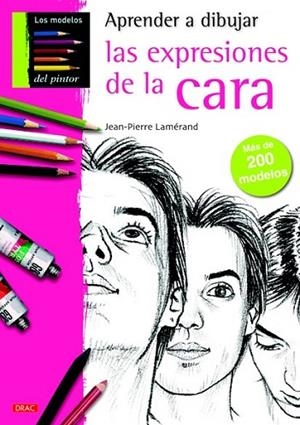 APRENDER A DIBUJAR LAS EXPRESIONES DE LA CARA | 9788498742428 | LAMÉRAND, JEAN-PIERRE | Llibreria Drac - Librería de Olot | Comprar libros en catalán y castellano online