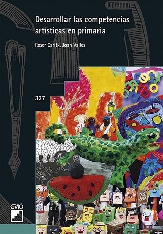 DESARROLLAR LAS COMPETENCIAS ARTÍSTICAS EN PRIMARIA | 9788499808031 | CARITX VILASECA, ROSER/VALLÈS VILLANUEVA, JOAN | Llibreria Drac - Librería de Olot | Comprar libros en catalán y castellano online