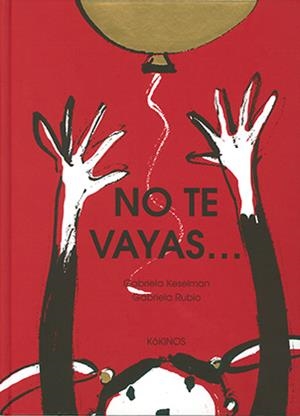 NO TE VAYAS | 9788417074548 | KESELMAN, GABRIELA | Llibreria Drac - Llibreria d'Olot | Comprar llibres en català i castellà online