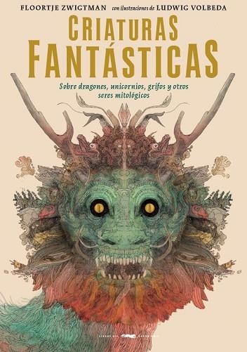 CRIATURAS FANTÁSTICAS | 9788494884818 | ZWIGTMAN, FLOORTJE; VOLBEDA, LUDWIG | Llibreria Drac - Llibreria d'Olot | Comprar llibres en català i castellà online