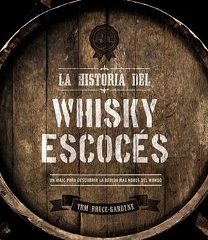 HISTORIA DEL WHISKY ESCOCÉS, LA | 9788441540163 | BRUCE-GARDYNE, TOM | Llibreria Drac - Llibreria d'Olot | Comprar llibres en català i castellà online