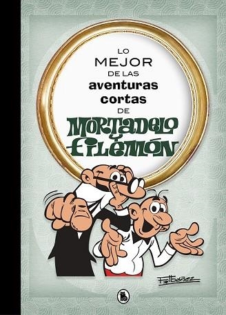 LO MEJOR DE LAS AVENTURAS CORTAS DE MORTADELO Y FILEMÓN (LO MEJOR DE...) | 9788402421555 | IBÁÑEZ, FRANCISCO | Llibreria Drac - Librería de Olot | Comprar libros en catalán y castellano online
