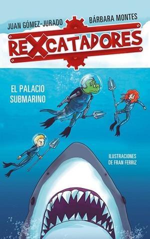 REXCATADORES Y EL PALACIO SUBMARINO (REXCATADORES 3) | 9788417424091 | GÓMEZ-JURADO, JUAN; MONTES, BÁRBARA | Llibreria Drac - Librería de Olot | Comprar libros en catalán y castellano online