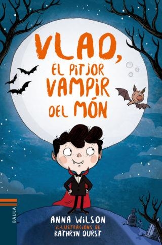 VLAD EL PITJOR VAMPIR DEL MON | 9788447937585 | WILSON, ANNA; OURST, KATHRYN | Llibreria Drac - Librería de Olot | Comprar libros en catalán y castellano online