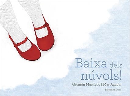 BAIXA DELS NUVOLS  | 9788494811067 | MACHADO, GERMAN | Llibreria Drac - Librería de Olot | Comprar libros en catalán y castellano online