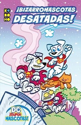 DC ¡SUPERMASCOTAS!: ¡BIZARROMASCOTAS DESATADAS! | 9788417644369 | HINES STEPHENS, SARAH | Llibreria Drac - Llibreria d'Olot | Comprar llibres en català i castellà online