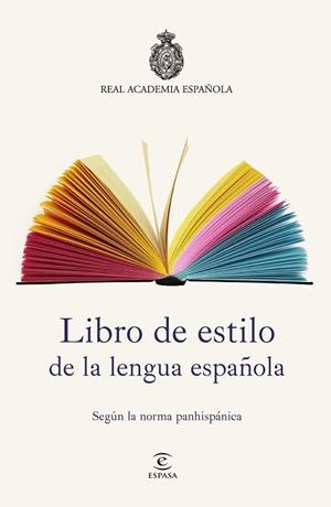 LIBRO DE ESTILO DE LA LENGUA ESPAÑOLA SEGÚN LA NORMA PANHISPÁNICA | 9788467053791 | REAL ACADEMIA ESPAÑOLA CON LA COLABORACIÓN DE LA ASALE | Llibreria Drac - Llibreria d'Olot | Comprar llibres en català i castellà online