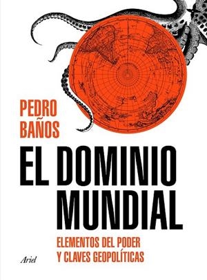 DOMINIO MUNDIAL, EL. UNA GUÍA VISUAL DEL PODER | 9788434429253 | BAÑOS, PEDRO | Llibreria Drac - Llibreria d'Olot | Comprar llibres en català i castellà online