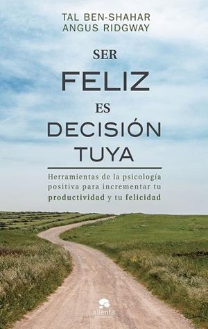 SER FELIZ ES DECISIÓN TUYA | 9788417568078 | BEN-SHAHAR, TAL; RIDGWAI, ANGUS | Llibreria Drac - Librería de Olot | Comprar libros en catalán y castellano online