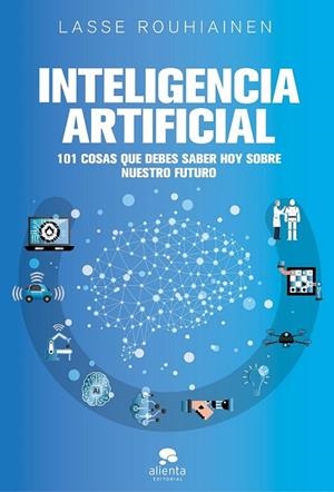 INTELIGENCIA ARTIFICIAL: 101 COSAS QUE DEBES SABER HOY | 9788417568085 | ROUHIAINEN, LASSE | Llibreria Drac - Librería de Olot | Comprar libros en catalán y castellano online