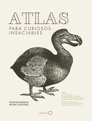 ATLAS PARA CURIOSOS INSACIABLES | 9788408182245 | WILKOWIECKI, PIOTR; GASZYNSKI, MICHAL | Llibreria Drac - Librería de Olot | Comprar libros en catalán y castellano online
