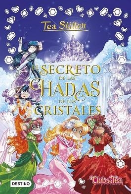 SECRETO DE LAS HADAS DE LOS CRISTALES, EL (TEA STILTON ESPECIAL) | 9788408196204 | STILTON, TEA | Llibreria Drac - Librería de Olot | Comprar libros en catalán y castellano online