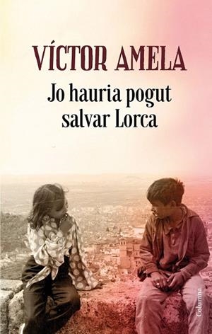 JO VAIG PODER SALVAR LORCA | 9788466424523 | AMELA, VÍCTOR | Llibreria Drac - Librería de Olot | Comprar libros en catalán y castellano online