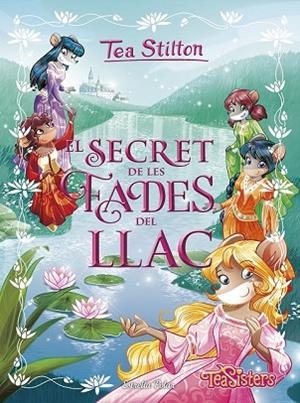 SECRET DE LES FADES DEL LLAC, EL (TEA STILTON ESPECIAL 1) | 9788491376729 | STILTON, TEA | Llibreria Drac - Librería de Olot | Comprar libros en catalán y castellano online