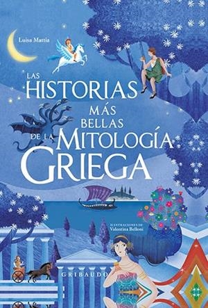 HISTORIAS MÁS BELLAS DE LA MITOLOGÍA GRIEGA, LAS | 9788417127237 | MATTIA, LUISA | Llibreria Drac - Llibreria d'Olot | Comprar llibres en català i castellà online