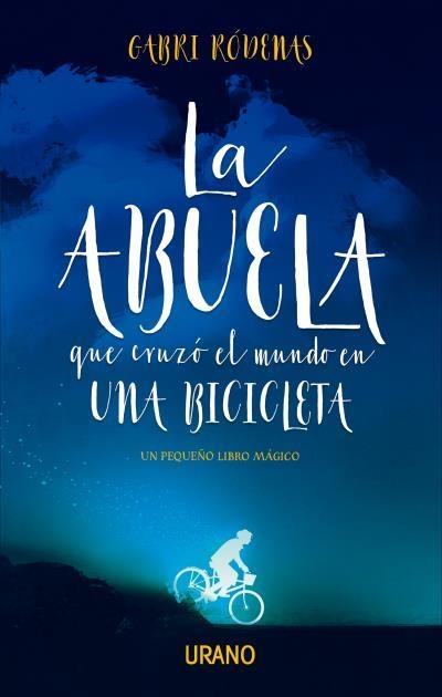 ABUELA QUE CRUZÓ EL MUNDO EN UNA BICICLETA, LA  | 9788416720392 | RÓDENAS, GABRI | Llibreria Drac - Llibreria d'Olot | Comprar llibres en català i castellà online