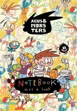 AGUS & MONSTERS. NOTEBOOK, NOT A BOOK | 9788491014799 | COPONS, JAUME | Llibreria Drac - Librería de Olot | Comprar libros en catalán y castellano online
