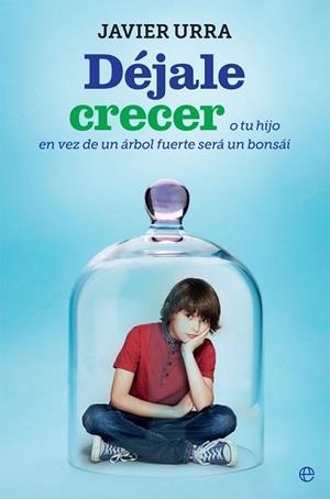 DÉJALE CRECER | 9788491644224 | URRA, JAVIER | Llibreria Drac - Librería de Olot | Comprar libros en catalán y castellano online