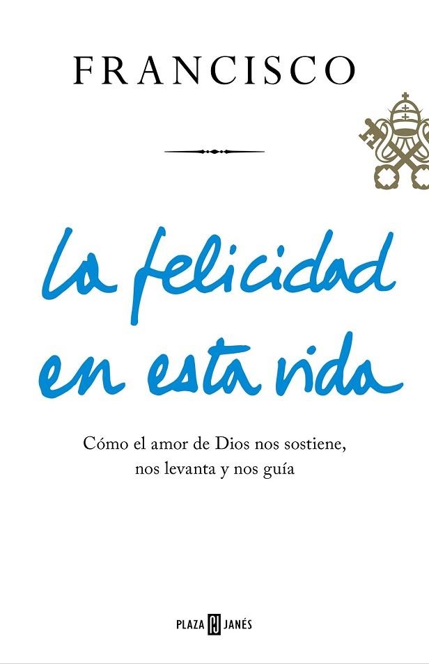 FELICIDAD EN ESTA VIDA, LA | 9788401021817 | BERGOGLIO, JORGE | Llibreria Drac - Librería de Olot | Comprar libros en catalán y castellano online