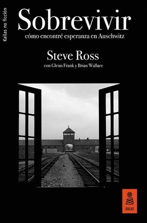 SOBREVIVIR. CÓMO ENCONTRÉ ESPERANZA EN AUSCHWITZ | 9788417248345 | ROSS, STEVE | Llibreria Drac - Llibreria d'Olot | Comprar llibres en català i castellà online