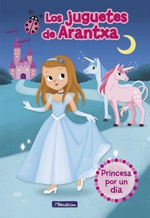 JUGUETES DE ARANTXA: PRINCESA POR UN DIA | 9788448851309 | PARREÑO, ARANTXA; SANCHEZ, M. JOSE; MARTINEZ, EMMA | Llibreria Drac - Librería de Olot | Comprar libros en catalán y castellano online