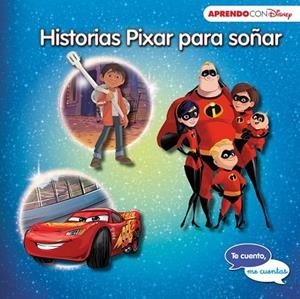HISTORIAS PIXAR PARA SOÑAR (TE CUENTO, ME CUENTAS UNA HISTORIA DISNEY) | 9788416931828 | DISNEY | Llibreria Drac - Llibreria d'Olot | Comprar llibres en català i castellà online