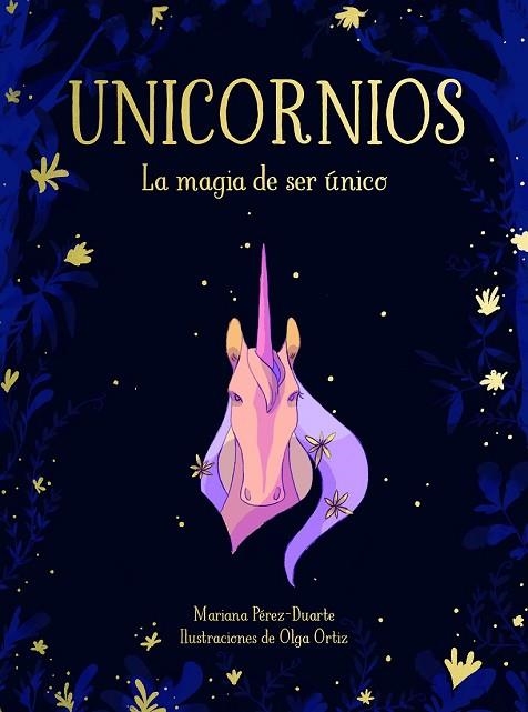 UNICORNIOS. LA MAGIA DE SER UNICO | 9788417424268 | PEREZ-DUARTE, MARIANA; ORTIZ, OLGA | Llibreria Drac - Librería de Olot | Comprar libros en catalán y castellano online