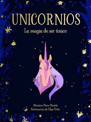 UNICORNIOS. LA MAGIA DE SER UNICO | 9788417424268 | PEREZ-DUARTE, MARIANA; ORTIZ, OLGA | Llibreria Drac - Llibreria d'Olot | Comprar llibres en català i castellà online