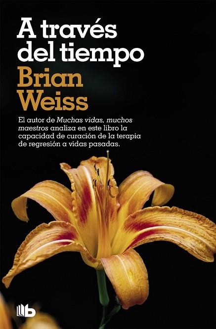 A TRAVES DEL TIEMPO | 9788490707500 | WEISS, BRIAN | Llibreria Drac - Librería de Olot | Comprar libros en catalán y castellano online