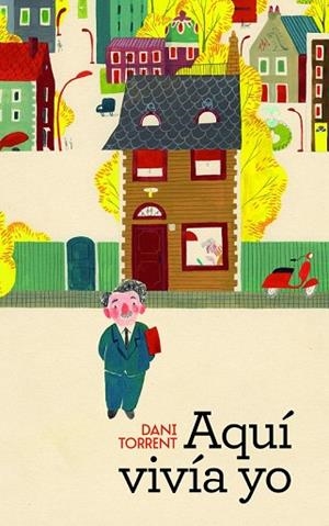 AQUÍ VIVÍA YO | 9788414016060 | TORRENT, DANI | Llibreria Drac - Librería de Olot | Comprar libros en catalán y castellano online