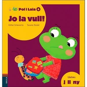 JO LA VULL (POL I LAIA 8) | 9788447935857 | ECHEVARRÍA, ESTHER | Llibreria Drac - Librería de Olot | Comprar libros en catalán y castellano online