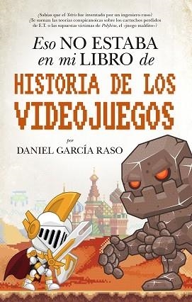 ESO NO ESTABA EN MI LIBRO DE HISTORIA DE LOS VIDEOJUEGOS | 9788417558093 | GARCÍA, DANIEL | Llibreria Drac - Llibreria d'Olot | Comprar llibres en català i castellà online