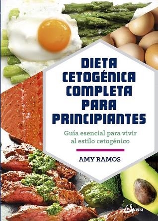 DIETA CETOGÉNICA COMPLETA PARA PRINCIPIANTES | 9788484457275 | RAMOS, AMY | Llibreria Drac - Librería de Olot | Comprar libros en catalán y castellano online