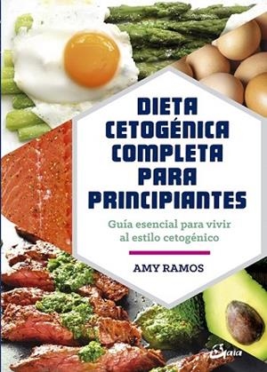 DIETA CETOGÉNICA COMPLETA PARA PRINCIPIANTES | 9788484457275 | RAMOS, AMY | Llibreria Drac - Librería de Olot | Comprar libros en catalán y castellano online
