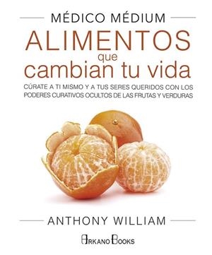 MÉDICO MÉDIUM. ALIMENTOS QUE CAMBIAN TU VIDA | 9788415292609 | WILLIAM, ANTHONY | Llibreria Drac - Librería de Olot | Comprar libros en catalán y castellano online