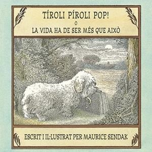 TÍROLI PÍROLI POP O LA VIDA HA DE SER MÉS QUE AIXÒ | 9788484644095 | SENDAK, MAURICE | Llibreria Drac - Llibreria d'Olot | Comprar llibres en català i castellà online