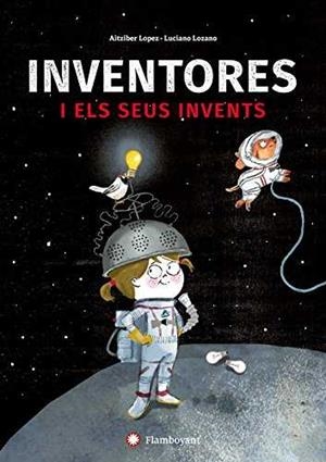 INVENTORES I ELS SEUS INVENTS | 9788494743245 | LOPEZ, AITZIBER | Llibreria Drac - Librería de Olot | Comprar libros en catalán y castellano online